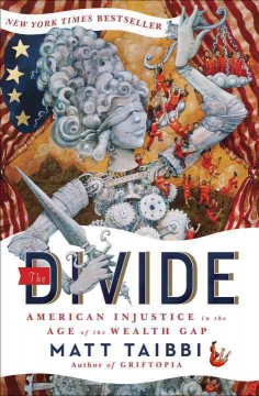 The divide : American injustice in the age of the wealth gap  Cover Image