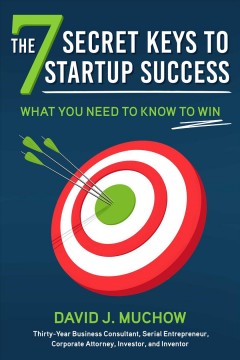 The 7 secret keys to startup success : what you need to know to win  Cover Image