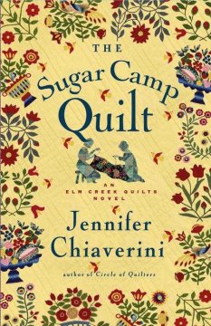 The sugar camp quilt : an Elm Creek quilts novel  Cover Image
