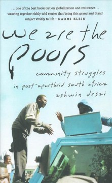 We are the poors : community struggles in post-apartheid South Africa  Cover Image
