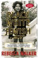 Go to record Black, white, and Jewish : autobiography of a shifting self