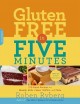 Go to record Gluten-free in five minutes : 123 rapid recipes for breads...