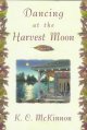 Go to record Dancing at the Harvest Moon : a novel