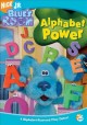 Go to record Blue's clues. Alphabet power