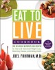 Go to record Eat to live cookbook : 200 delicious nutrient-rich recipes...