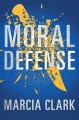 Go to record Moral defense : a Samantha Brinkman legal thriller