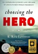 Go to record Choosing the hero : my improbable journey and the rise of ...
