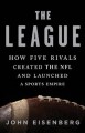 Go to record The League : how five rivals created the NFL and launched ...