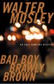 Go to record Bad boy Brawly Brown : an Easy Rawlins mystery