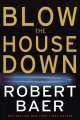 Go to record Blow the house down : a novel