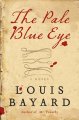 Go to record The pale blue eye : a novel
