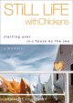 Go to record Still life with chickens : starting over in a house by the...