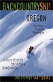 Go to record Backcountry ski! Oregon : classic descents for skiers & sn...