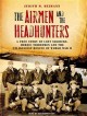 Go to record The airmen and the headhunters : a true story of lost sold...